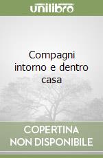 Compagni intorno e dentro casa libro