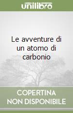 Le avventure di un atomo di carbonio libro