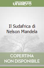 Il Sudafrica di Nelson Mandela libro