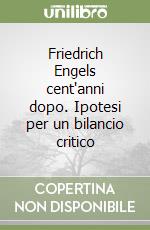 Friedrich Engels cent'anni dopo. Ipotesi per un bilancio critico libro