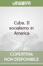 Cuba. Il socialismo in America libro