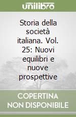 Storia della società italiana. Vol. 25: Nuovi equilibri e nuove prospettive libro