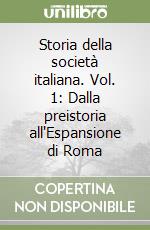 Storia della società italiana. Vol. 1: Dalla preistoria all'Espansione di Roma libro