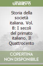 Storia della società italiana. Vol. 8: I secoli del primato italiano. Il Quattrocento libro