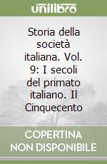 Storia della società italiana. Vol. 9: I secoli del primato italiano. Il Cinquecento libro