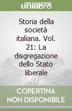 Storia della società italiana. Vol. 21: La disgregazione dello Stato liberale libro