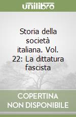 Storia della società italiana. Vol. 22: La dittatura fascista libro