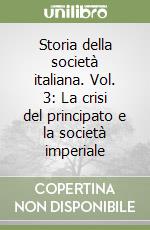 Storia della società italiana. Vol. 3: La crisi del principato e la società imperiale libro