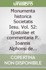 Monumenta historica Societatis Iesu. Vol. 52: Epistolae et commentaria P. Ioannis Alphonsi de Polanco (1) libro