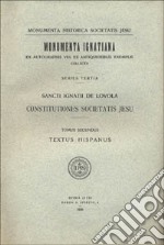 Monumenta historica Societatis Iesu. Vol. 64: Constitutiones Societatis Iesu (2) libro