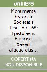 Monumenta historica Societatis Iesu. Vol. 68: Epistolae s. Francisci Xaverii aliaque eius scripta (1549-1552)