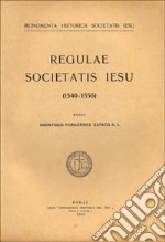 Monumenta historica Societatis Iesu. Vol. 71: Regulae Societatis Iesu (1540-1556) libro