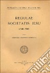 Monumenta historica Societatis Iesu. Vol. 71: Regulae Societatis Iesu (1540-1556) libro