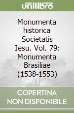 Monumenta historica Societatis Iesu. Vol. 79: Monumenta Brasiliae (1538-1553) libro