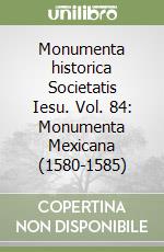 Monumenta historica Societatis Iesu. Vol. 84: Monumenta Mexicana (1580-1585) libro