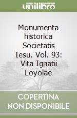 Monumenta historica Societatis Iesu. Vol. 93: Vita Ignatii Loyolae libro