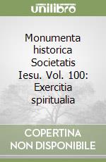 Monumenta historica Societatis Iesu. Vol. 100: Exercitia spiritualia libro