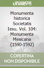 Monumenta historica Societatis Iesu. Vol. 104: Monumenta Mexicana (1590-1592) libro