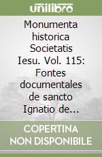 Monumenta historica Societatis Iesu. Vol. 115: Fontes documentales de sancto Ignatio de Loyola. Documenta de sancti Ignatii familia et patria, iuventute... libro