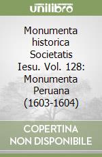 Monumenta historica Societatis Iesu. Vol. 128: Monumenta Peruana (1603-1604) libro