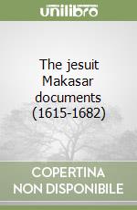 The jesuit Makasar documents (1615-1682) libro