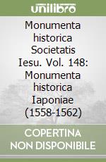 Monumenta historica Societatis Iesu. Vol. 148: Monumenta historica Iaponiae (1558-1562) libro