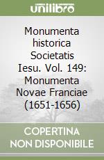 Monumenta historica Societatis Iesu. Vol. 149: Monumenta Novae Franciae (1651-1656) libro