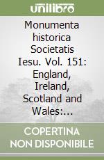 Monumenta historica Societatis Iesu. Vol. 151: England, Ireland, Scotland and Wales: documents (1541-1562)