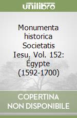 Monumenta historica Societatis Iesu. Vol. 152: Égypte (1592-1700)