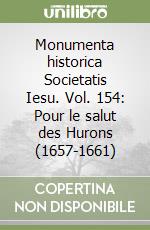 Monumenta historica Societatis Iesu. Vol. 154: Pour le salut des Hurons (1657-1661) libro