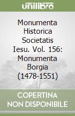 Monumenta Historica Societatis Iesu. Vol. 156: Monumenta Borgia (1478-1551) libro