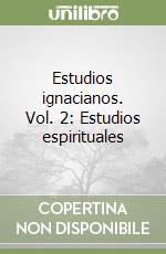 Estudios ignacianos. Vol. 2: Estudios espirituales libro