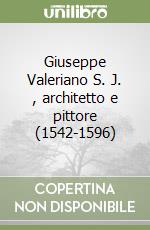 Giuseppe Valeriano S. J. , architetto e pittore (1542-1596) libro