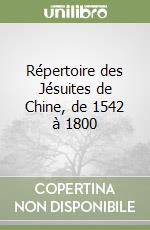 Répertoire des Jésuites de Chine, de 1542 à 1800 libro