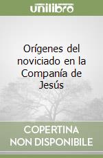 Orígenes del noviciado en la Companía de Jesús libro