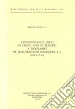 Controversial ideas in China and in Europe: a biography of Jean-François Foucquet S. J. (1665-1741)