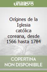 Orígines de la Iglesia católica coreana, desde 1566 hasta 1784