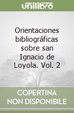 Orientaciones bibliográficas sobre san Ignacio de Loyola. Vol. 2 libro