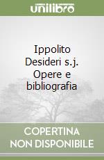 Ippolito Desideri s.j. Opere e bibliografia