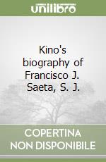 Kino's biography of Francisco J. Saeta, S. J.