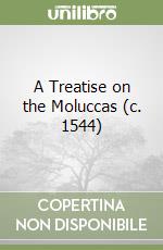 A Treatise on the Moluccas (c. 1544) libro