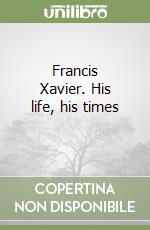 Francis Xavier. His life, his times (1) libro