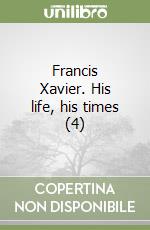 Francis Xavier. His life, his times (4) libro