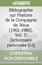 Bibliographie sur l'histoire de la Compagnie de Jésus (1901-1980). Vol. 5: Dictionnaire personnes G-Q libro