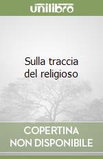 Sulla traccia del religioso