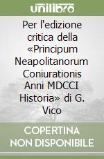 Per l'edizione critica della «Principum Neapolitanorum Coniurationis Anni MDCCI Historia» di G. Vico libro