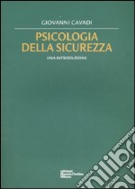 Psicologia della sicurezza. Una introduzione libro