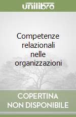 Competenze relazionali nelle organizzazioni libro