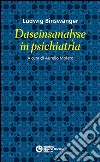 Daseinsanalyse in psichiatria libro di Binswanger Ludwig