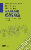 Imparare la lingua giocando. L'educazione multilingue da 0 a 6 anni libro